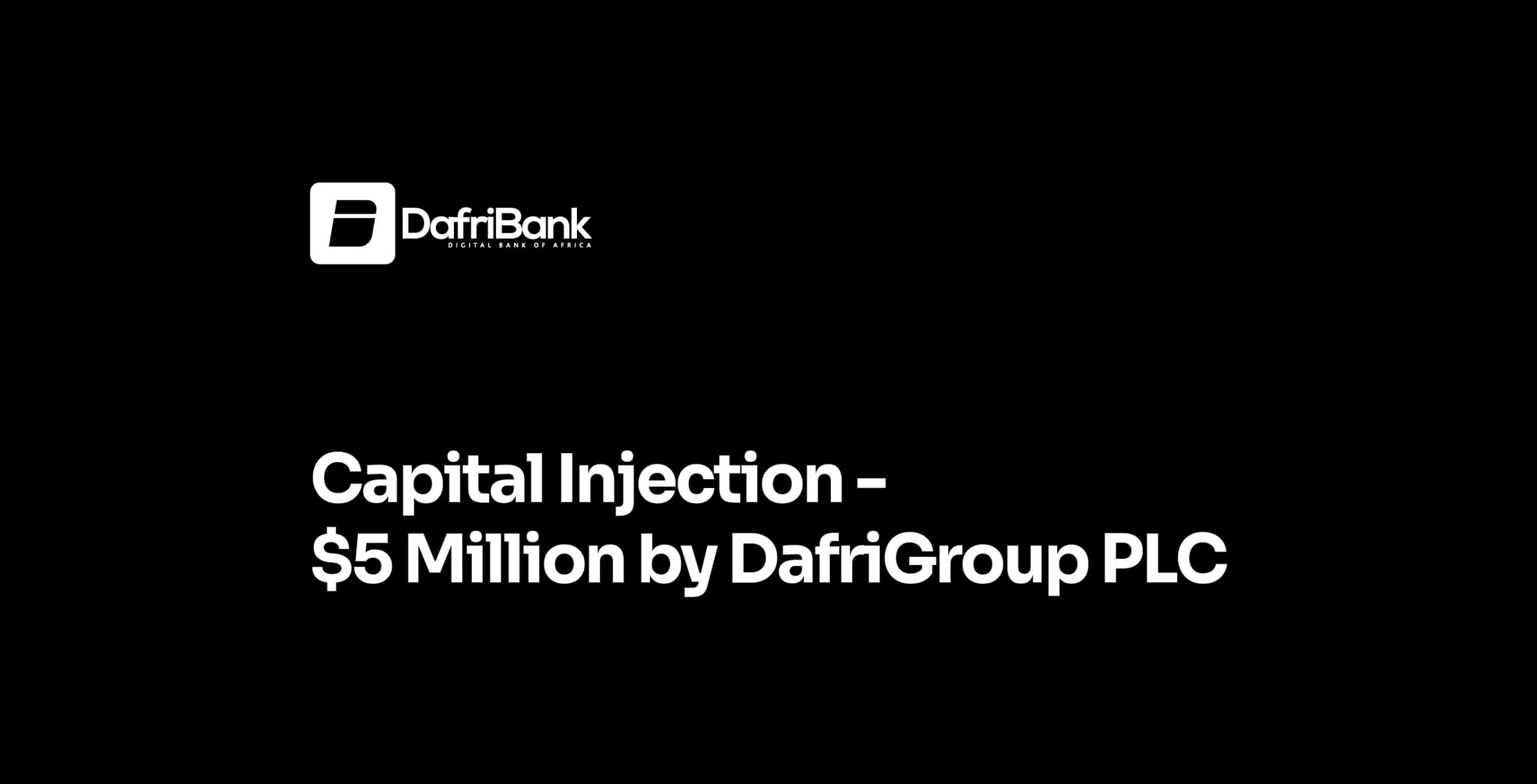 DafriGroup PLC Announces Completion Of  Million Investment In DafriBank Digital