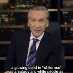 Bill Maher rips liberal ‘progressophobia,’ ‘belief in Whiteness as a malady’ by woke allies