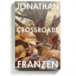 Jonathan Franzen’s ‘Crossroads,’ a Mellow, ’70s-Era Heartbreaker That Starts a Trilogy