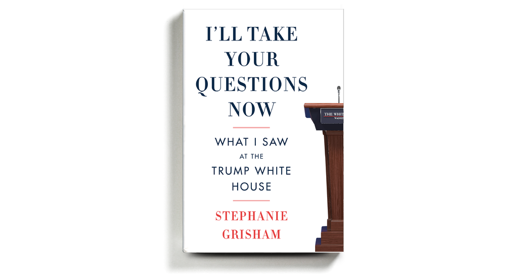 Stephanie Grisham, the Latest White House Memoirist, Offers Apologies and Payback