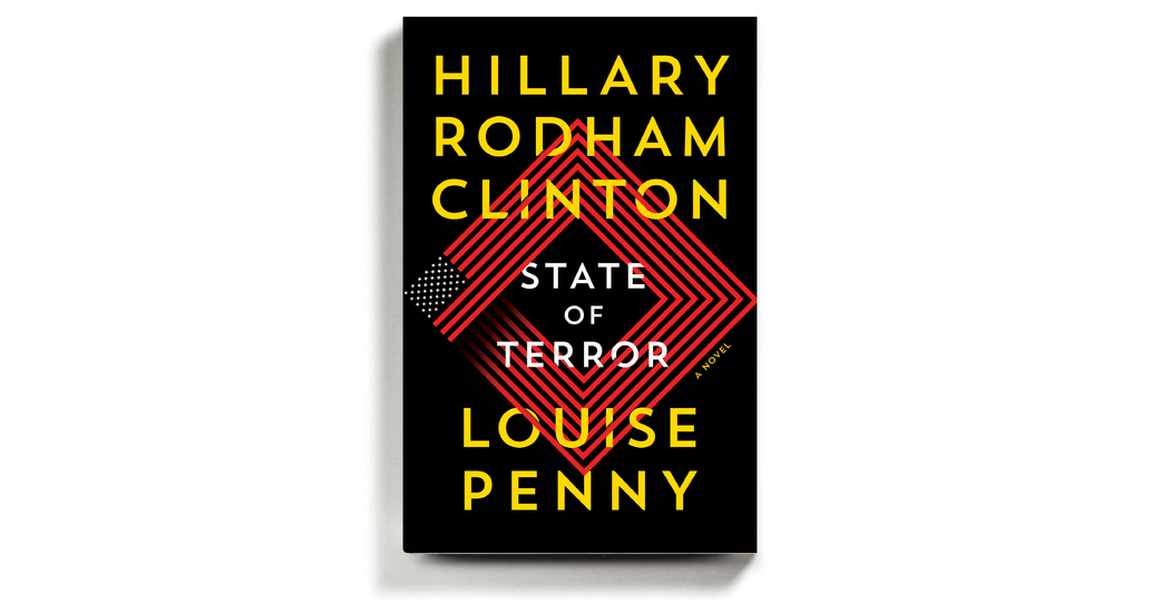 Book Review: ‘State of Terror,’ by Hillary Rodham Clinton and Louise Penny