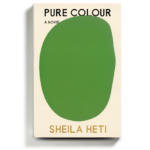 Book Review: ‘Pure Colour,’ by Sheila Heti