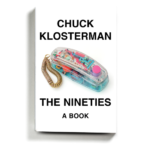 Book Review: ‘The Nineties,’ by Chuck Klosterman