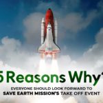 5 Reasons Why Everyone Should Look Forward to Save Earth Mission’s Takeoff Event